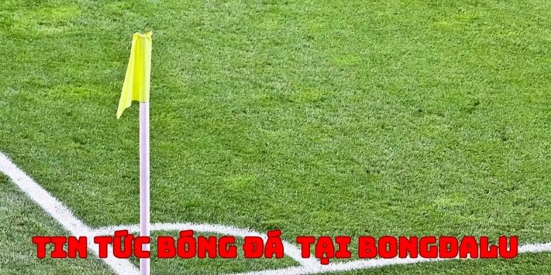 Tin Tức Bóng Đá Đặc Sắc 24/7 Mà Bạn Không Thể Bỏ Lỡ - KQBD 1 Tin tức bóng đá rất được quan tâm